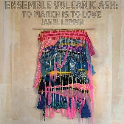 Ensemble Volcanic Ash: To March Is to Love por Janel Leppin — capa do álbum